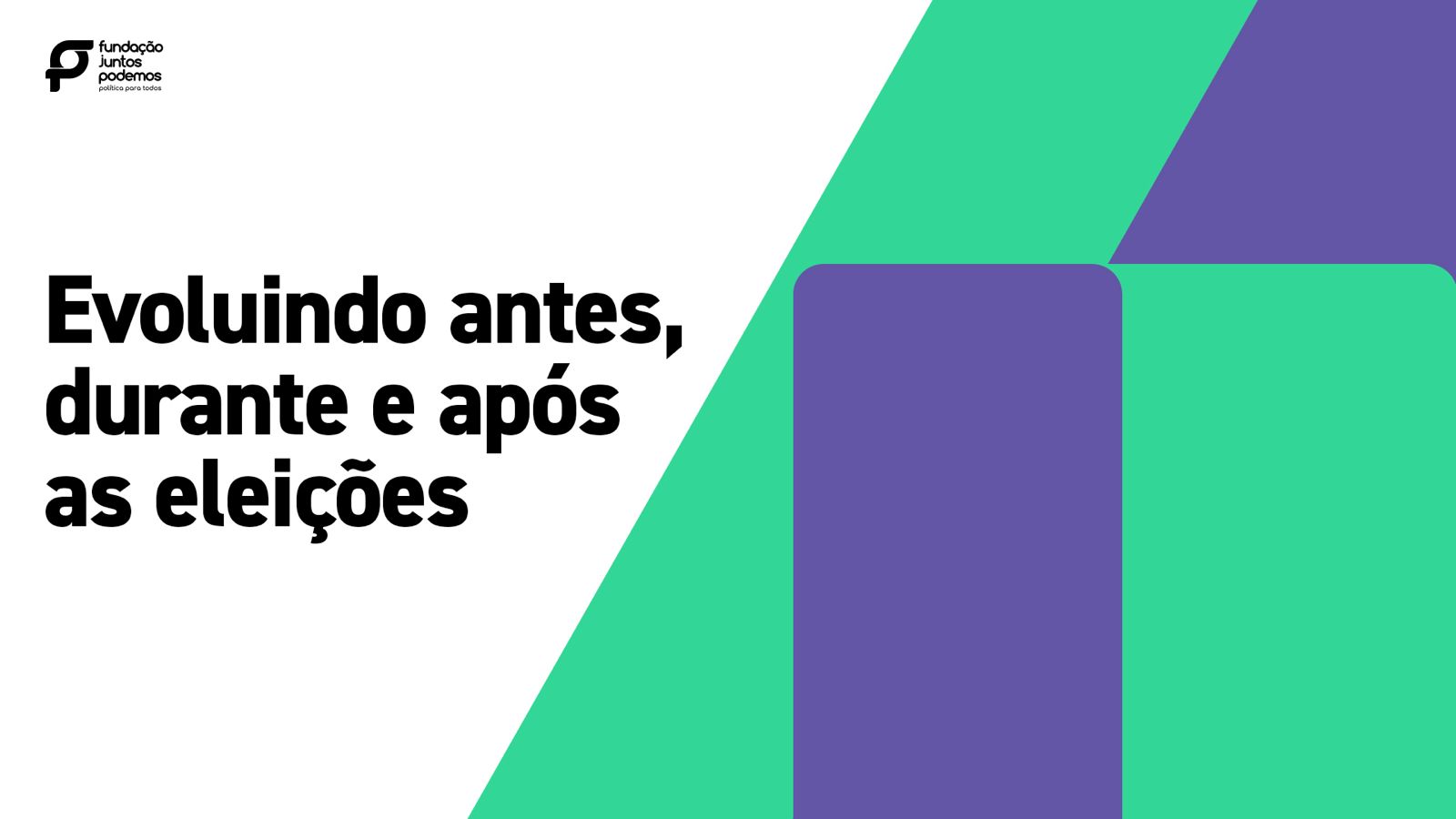 Evoluindo antes, durante e após as eleições